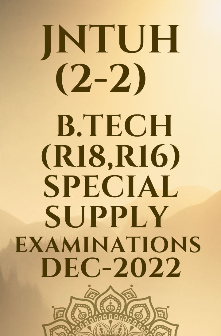 JNTUH (2-2)  B.TECH (R18,R16) SPECIAL SUPPLY EXAMINATIONS DEC-2022